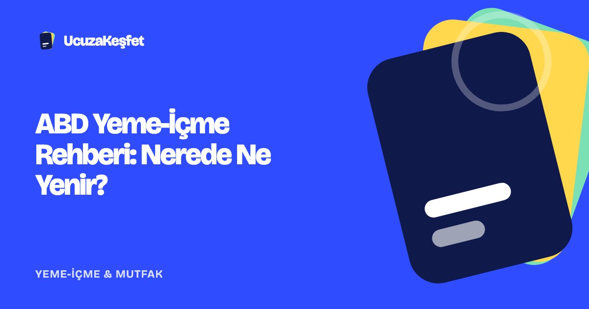 ABD Yeme-İçme Rehberi: Nerede Ne Yenir?