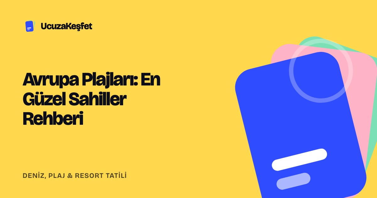 Avrupa Plajları: En Güzel Sahiller Rehberi