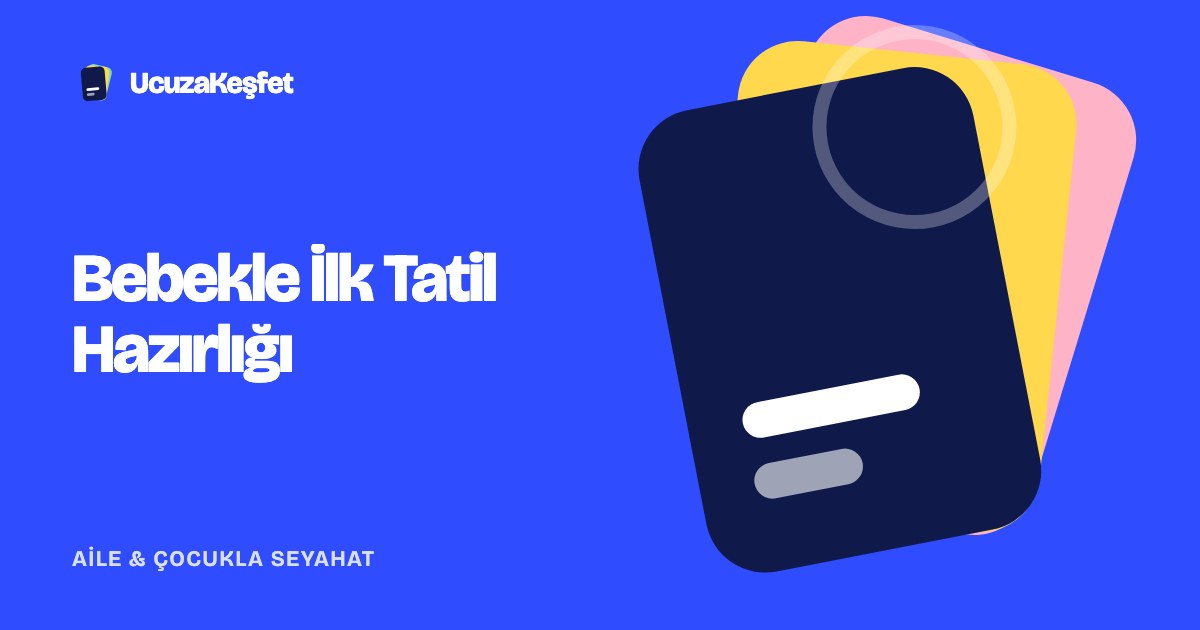 Bebekle İlk Tatil Hazırlığı