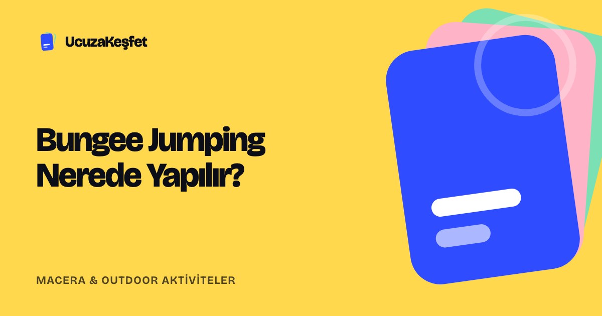 Bungee Jumping Nerede Yapılır?