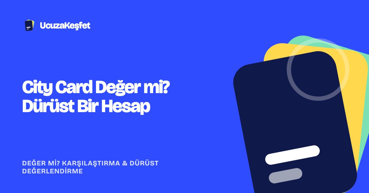 City Card Değer mi? Dürüst Bir Hesap