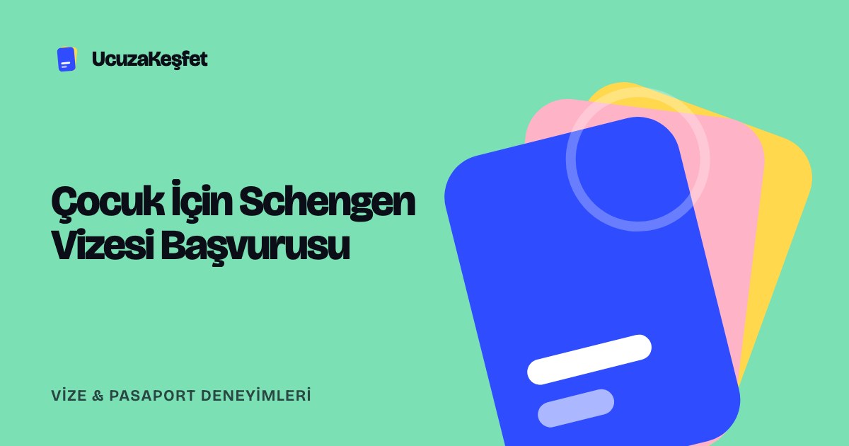 Çocuk İçin Schengen Vizesi Başvurusu