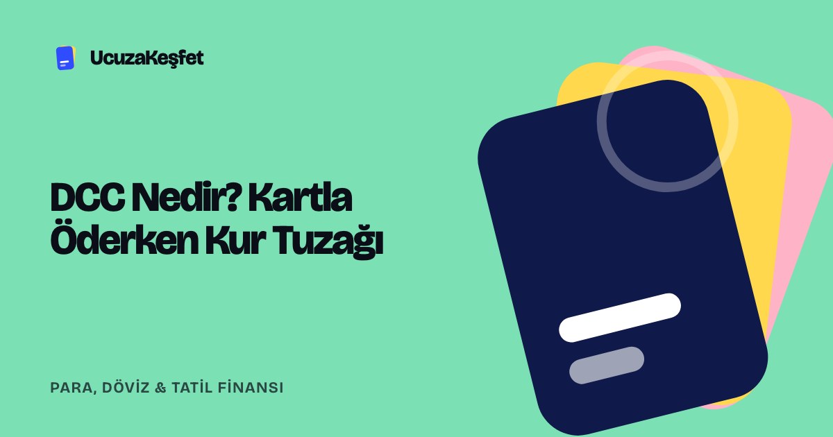 DCC Nedir? Kartla Öderken Kur Tuzağı