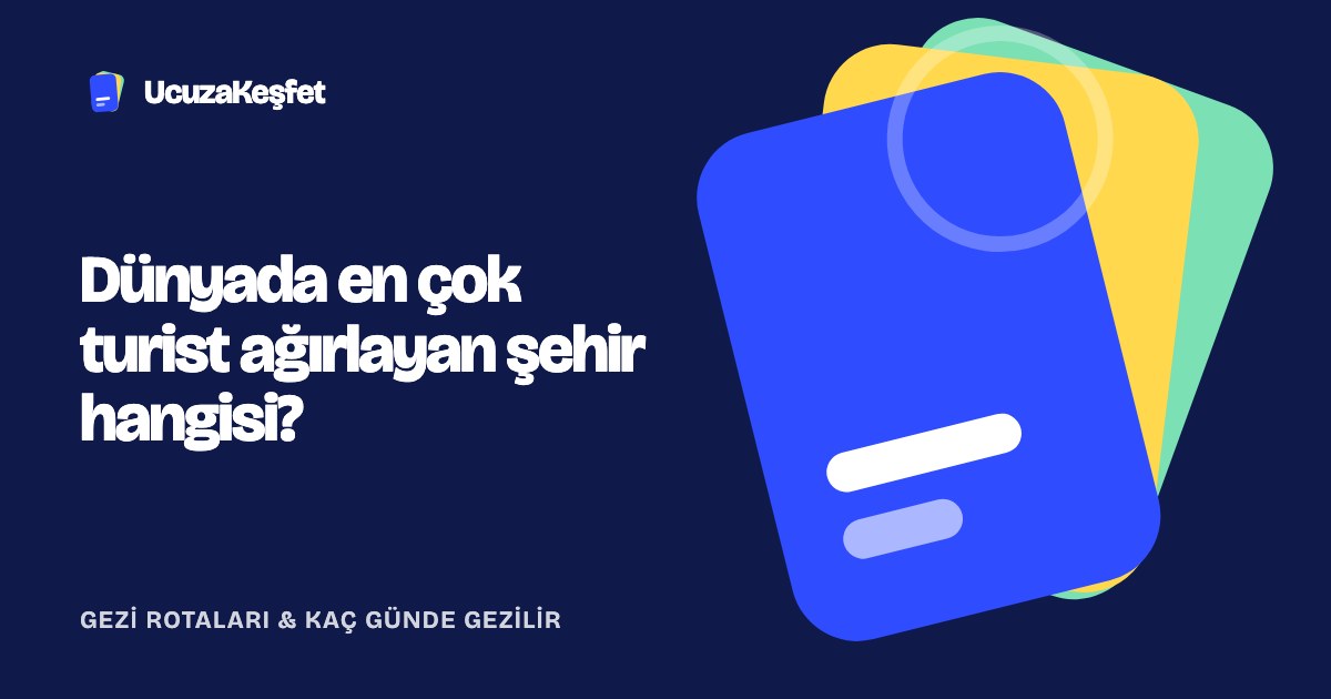 Dünyada en çok turist ağırlayan şehir hangisi?