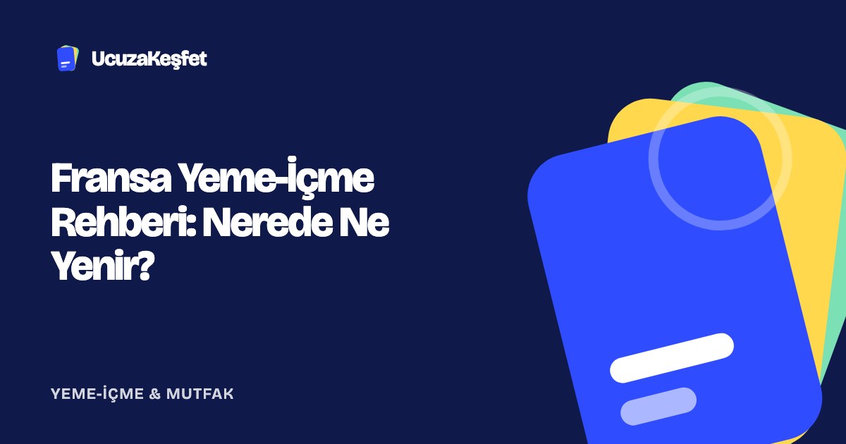 Fransa Yeme-İçme Rehberi: Nerede Ne Yenir?