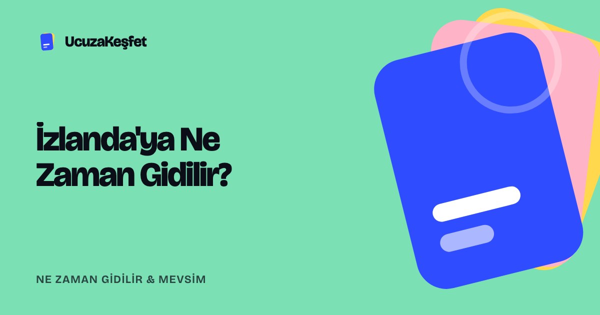 İzlanda'ya Ne Zaman Gidilir?