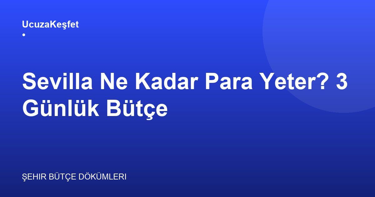 Sevilla Ne Kadar Para Yeter? 3 Günlük Bütçe