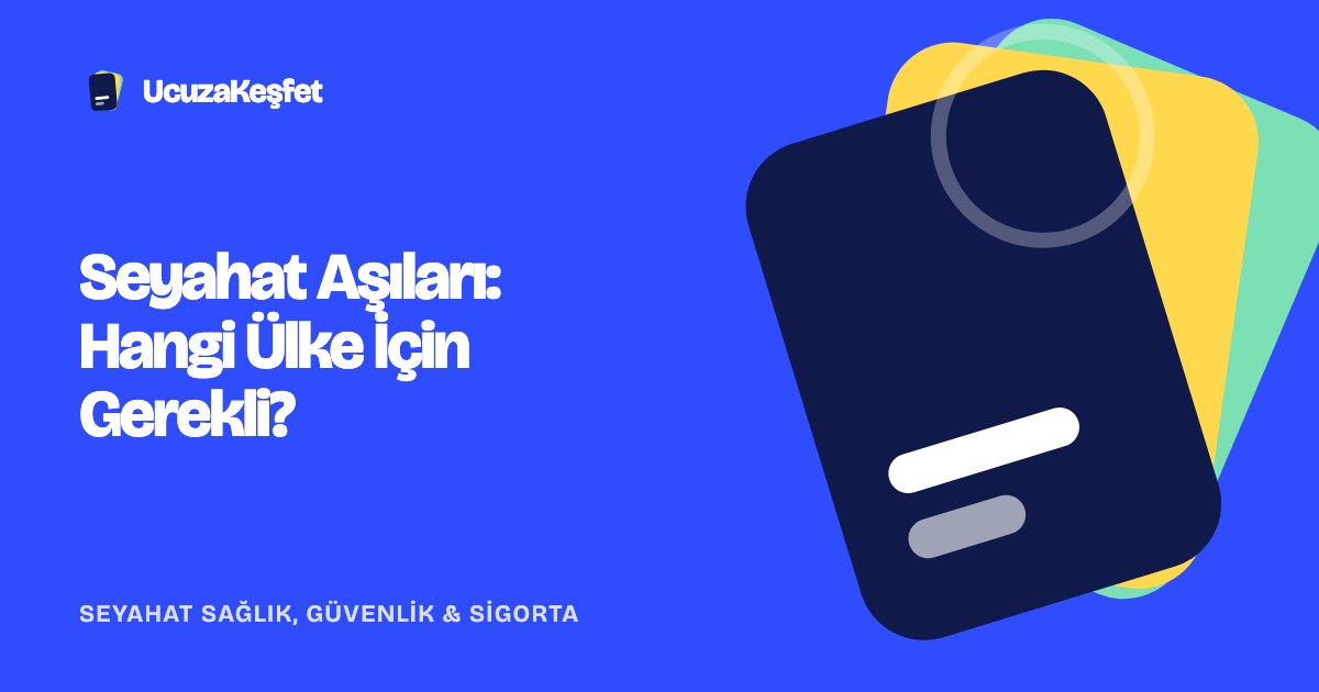 Seyahat Aşıları: Hangi Ülke İçin Gerekli?