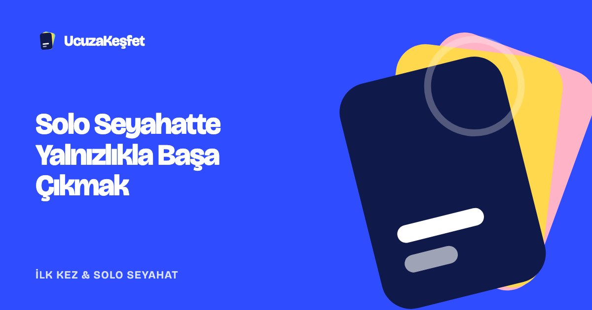 Solo Seyahatte Yalnızlıkla Başa Çıkmak