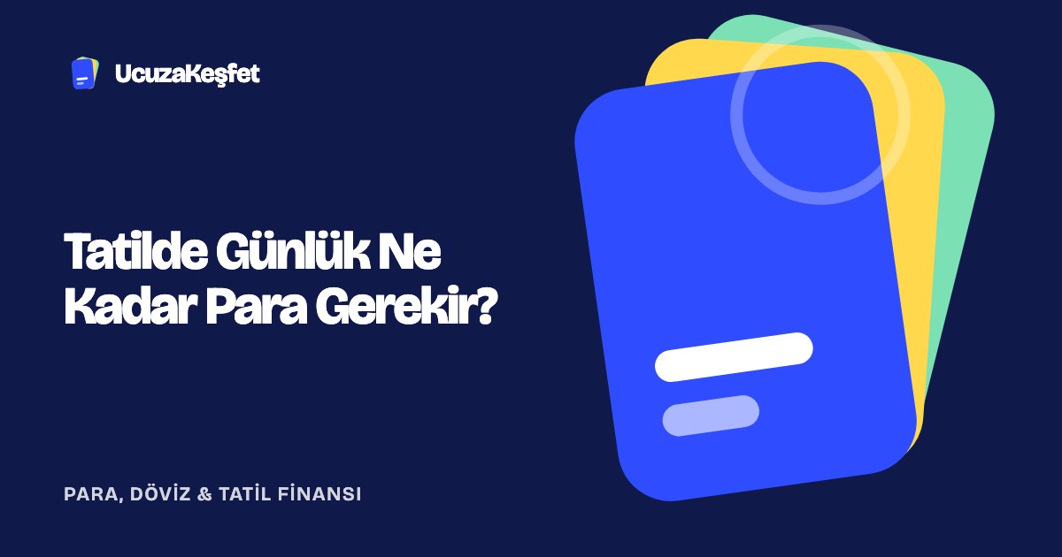 Tatilde Günlük Ne Kadar Para Gerekir?