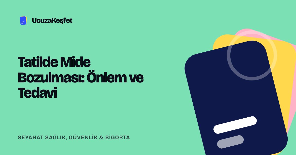 Tatilde Mide Bozulması: Önlem ve Tedavi