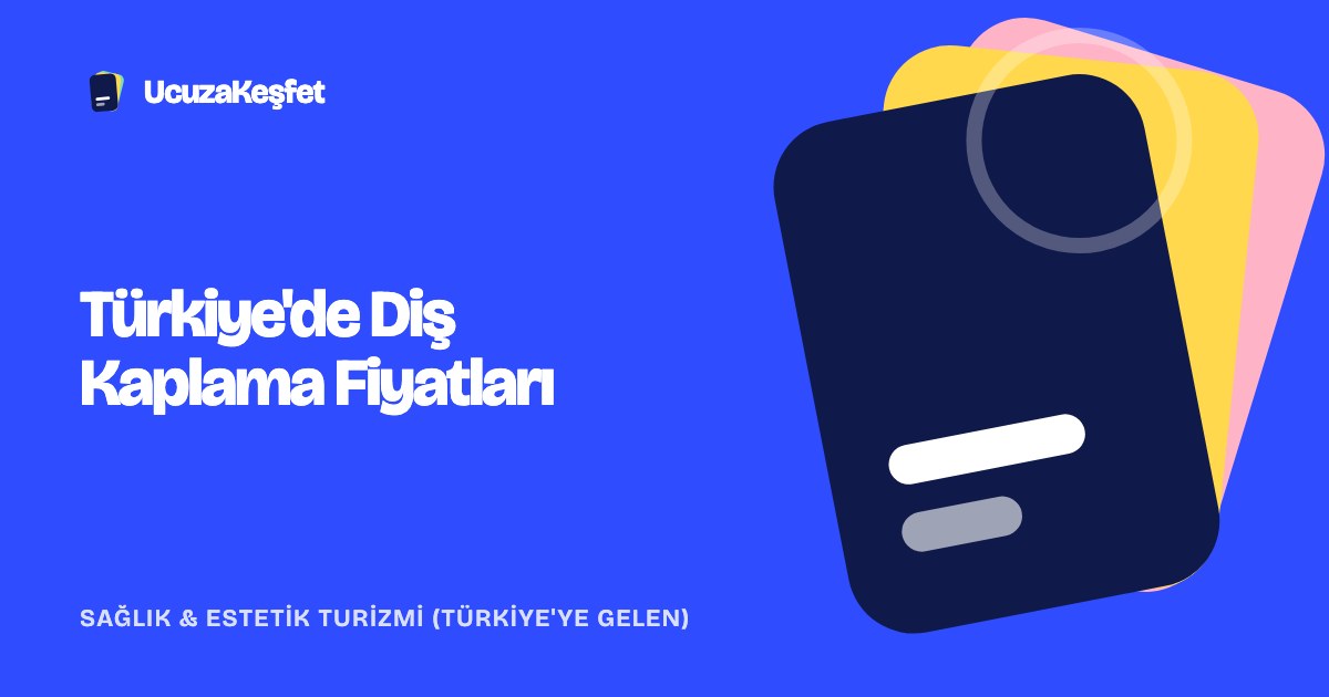 Türkiye'de Diş Kaplama Fiyatları
