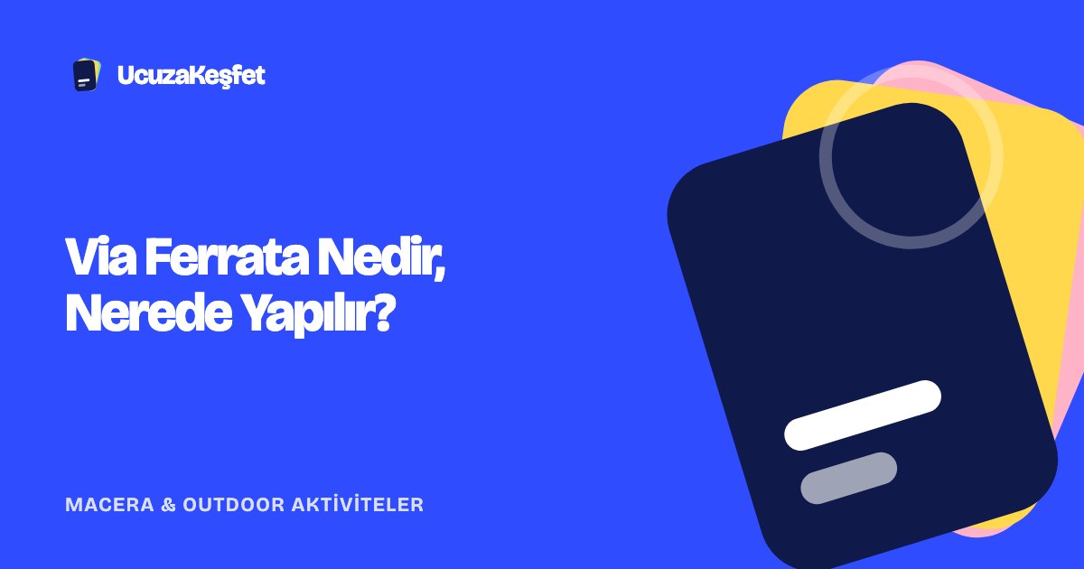 Via Ferrata Nedir, Nerede Yapılır?