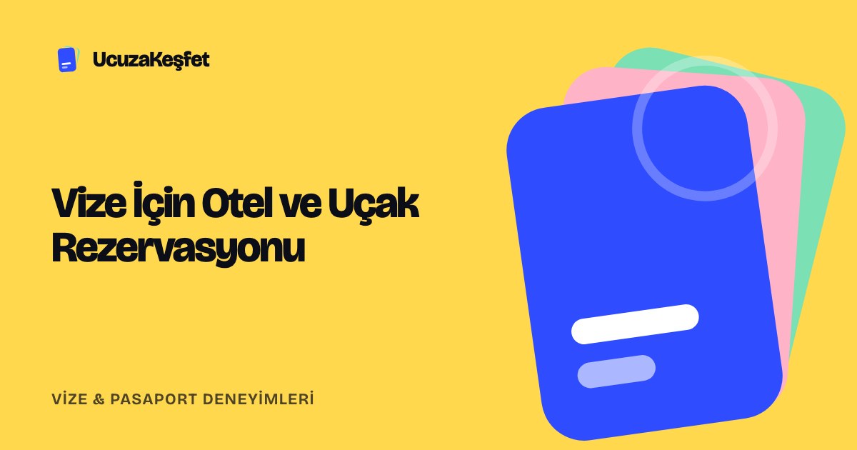 Vize İçin Otel ve Uçak Rezervasyonu