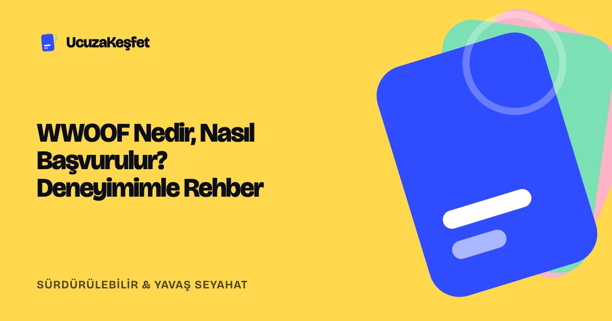 WWOOF Nedir, Nasıl Başvurulur? Deneyimimle Rehber