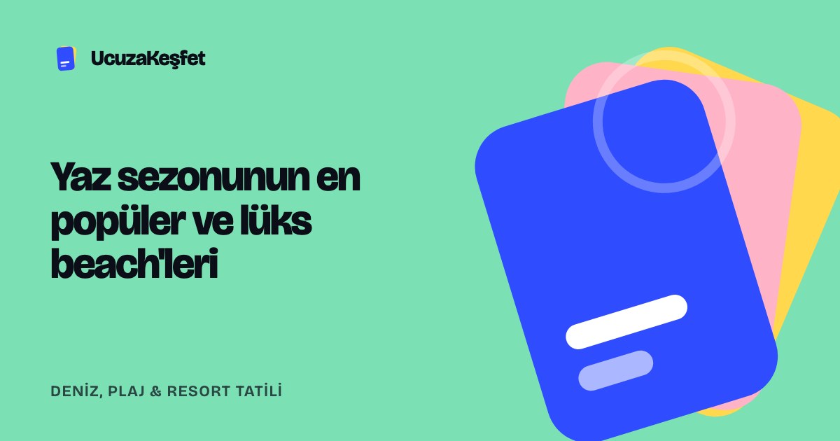 Yaz sezonunun en popüler ve lüks beach'leri