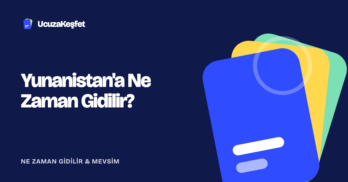 Yunanistan'a Ne Zaman Gidilir?
